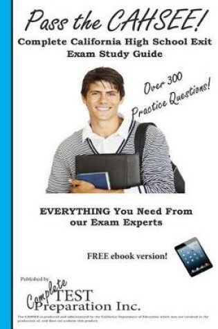 Cover of Pass the Cahsee! Complete California High School Exit Exam Study Guide