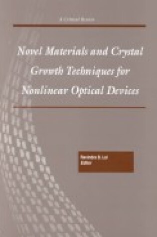 Cover of Novel Materials and Crystal Growth Techniques for Nonlinear Optical Devices