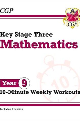 Cover of KS3 Year 9 Maths 10-Minute Weekly Workouts