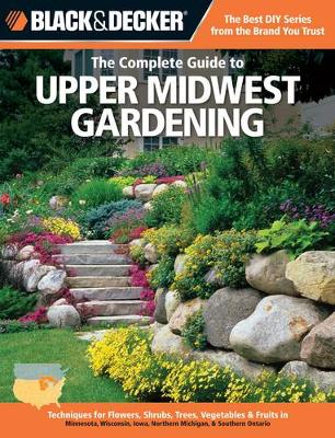 Book cover for The Complete Guide to Upper Midwest Gardening (Black & Decker)
