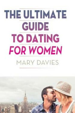 Cover of The Ultimate Guide to Dating for Women