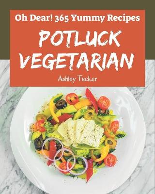 Book cover for Oh Dear! 365 Yummy Potluck Vegetarian Recipes