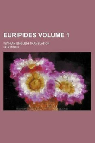 Cover of Euripides; With an English Translation Volume 1