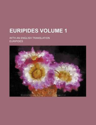Book cover for Euripides; With an English Translation Volume 1