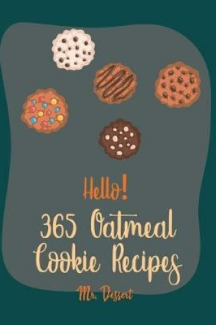 Cover of Hello! 365 Oatmeal Cookie Recipes