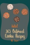 Book cover for Hello! 365 Oatmeal Cookie Recipes