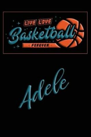 Cover of Live Love Basketball Forever Adele
