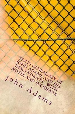 Book cover for Texts Genealogy of John Adams and His Descendants; With Notes and Incidents