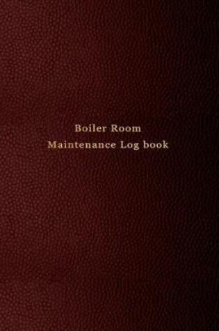 Cover of Boiler Room Maintenance Log book