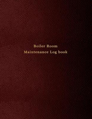 Book cover for Boiler Room Maintenance Log book