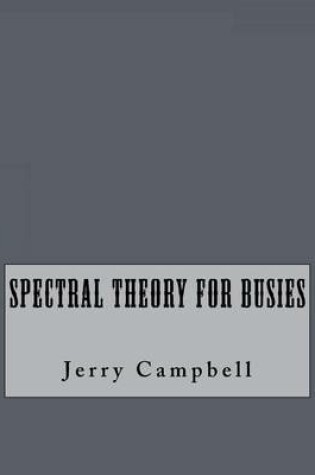 Cover of Spectral Theory For Busies
