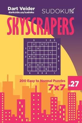 Cover of Sudoku Skyscrapers - 200 Easy to Normal Puzzles 7x7 (Volume 27)