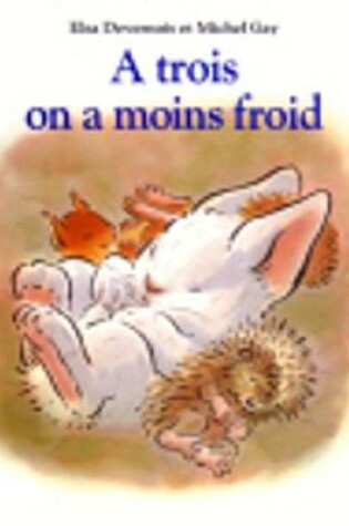 Cover of A trois on a moins froid