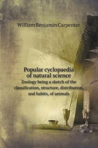 Cover of Popular cyclopaedia of natural science Zoology being a sketch of the classification, structure, distribution, and habits, of animals