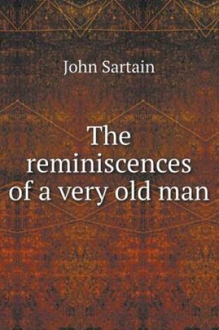 Cover of The reminiscences of a very old man