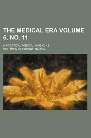 Cover of The Medical Era Volume 6, No. 11; A Practical Medical Magazine