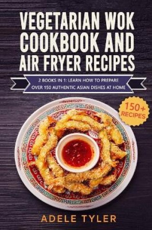 Cover of Vegetarian Wok Cookbook And Air Fryer Recipes