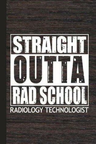 Cover of Straight Outta Rad School Radiology Technologist