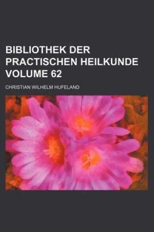 Cover of Bibliothek Der Practischen Heilkunde Volume 62