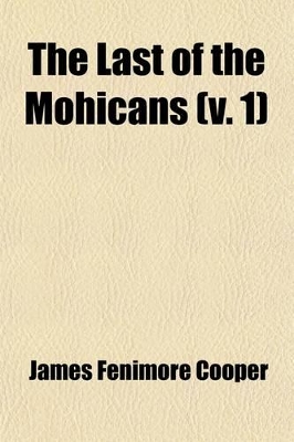 Book cover for The Last of the Mohicans (Volume 1); A Narrative of 1757