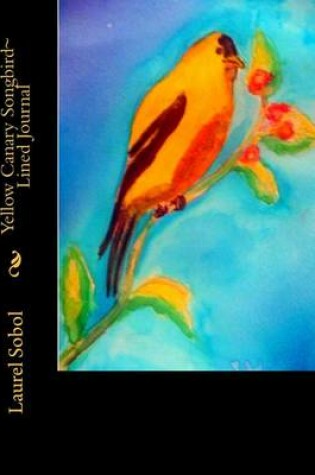 Cover of Yellow Canary Songbird Lined Journal