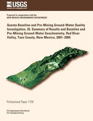 Book cover for Questa Baseline and Pre-Mining Ground- Water Quality Investigation. 25. Summary of Results and Baseline and Pre-Mining Ground-Water Geochemistry, Red River Valley, Taos County, New Mexico, 2001?2005