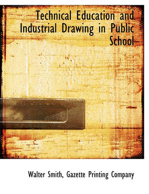 Book cover for Technical Education and Industrial Drawing in Public School