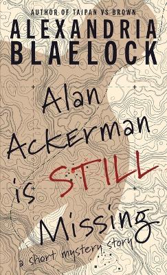 Book cover for Alan Ackerman is Still Missing