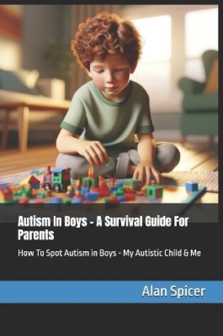 Cover of Autism In Boys - A Survival Guide For Parents