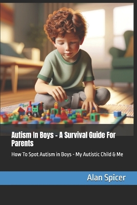 Book cover for Autism In Boys - A Survival Guide For Parents