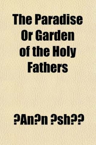 Cover of The Paradise or Garden of the Holy Fathers Volume 1