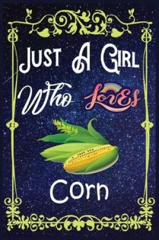 Cover of Just A Girl Who Loves Corn