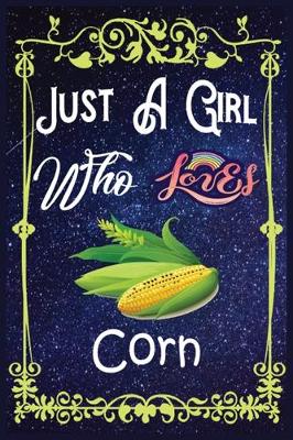 Book cover for Just A Girl Who Loves Corn