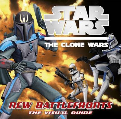 Book cover for Star Wars Clone Wars New Battle Fronts the Visual Guide