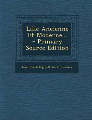 Book cover for Lille Ancienne Et Moderne... - Primary Source Edition