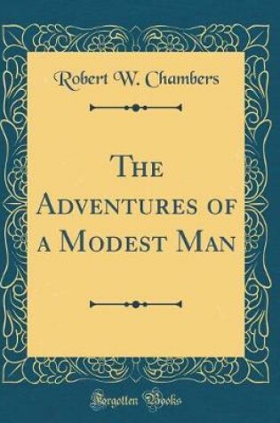 Cover of The Adventures of a Modest Man (Classic Reprint)