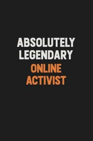 Cover of Absolutely Legendary Online Activist