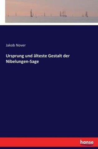 Cover of Ursprung und älteste Gestalt der Nibelungen-Sage