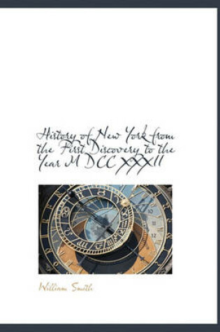 Cover of History of New York from the First Discovery to the Year M DCC XXXII