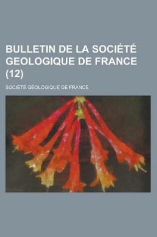 Cover of Bulletin de La Societe Geologique de France (12)