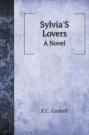 Cover of Sylvia'S Lovers A Novel