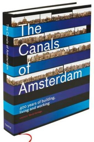 Cover of The Canals of Amsterdam - 400 Years of Building, Living and Working