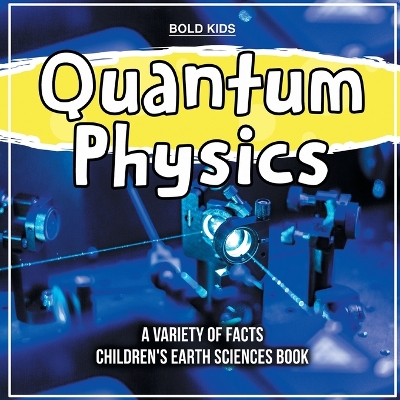 Book cover for Quantum Physics How To Learn About This? Children's Earth Sciences Book