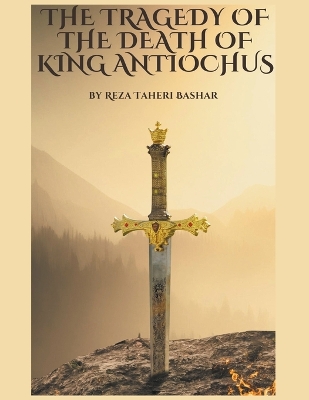 Book cover for The Tragedy of The Death of King Antiochus