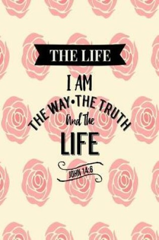 Cover of I Am the Way, the Truth, and the Life