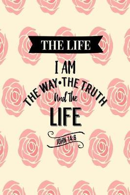 Book cover for I Am the Way, the Truth, and the Life