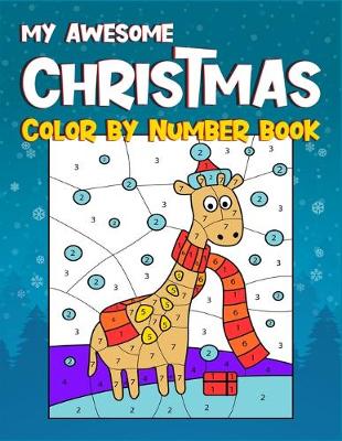Book cover for My Awesome Christmas Color By Number Book