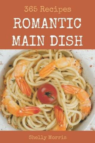 Cover of 365 Romantic Main Dish Recipes