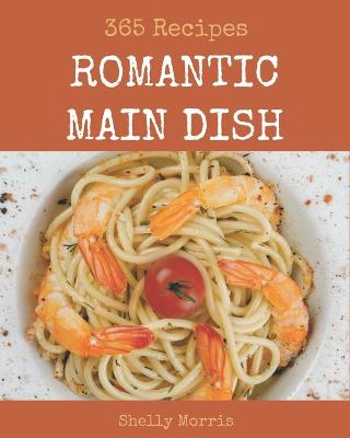 Book cover for 365 Romantic Main Dish Recipes