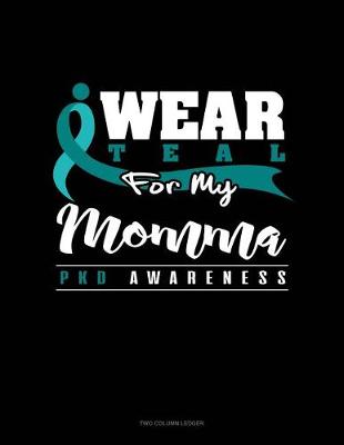 Book cover for I Wear Teal for My Momma - Pkd Awareness
